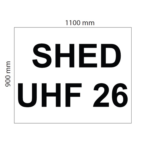 1100 Wide x 900 High SHED UHF 26 - 3 of - Black writing on white background Refletive