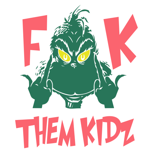 The Grinch Fuck Them kidz Vector