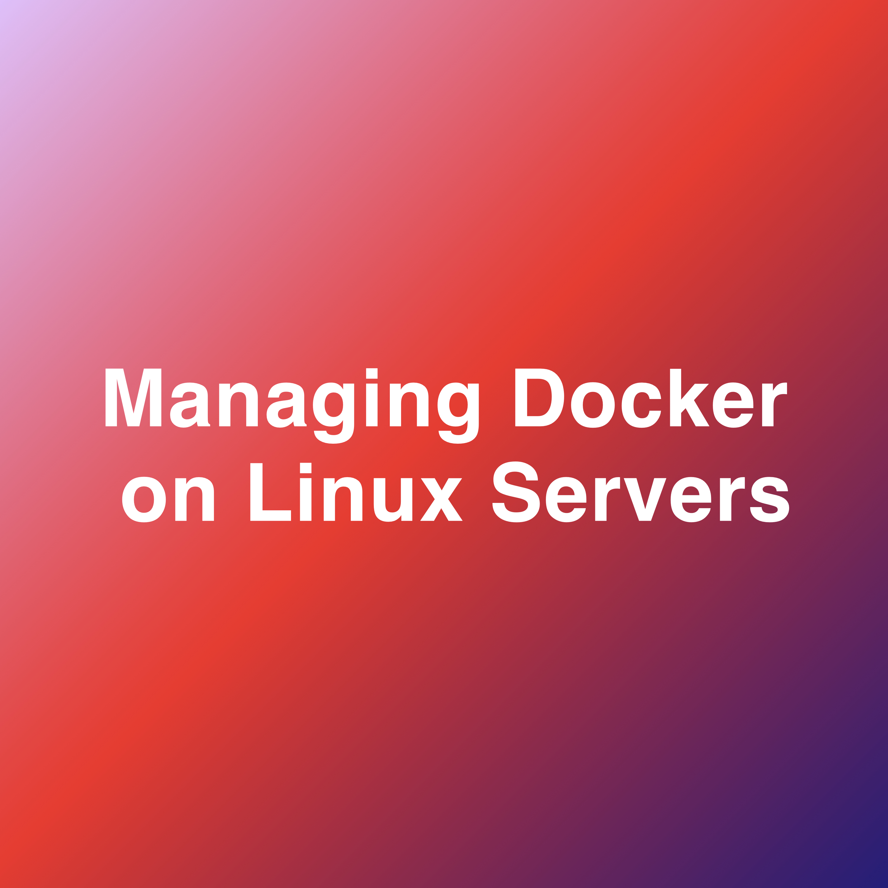 Managing Docker on Linux Servers