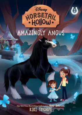 Amazingly Angus: Princess Meridas Horse (Disneys Horsetail Hollow, Book 2)