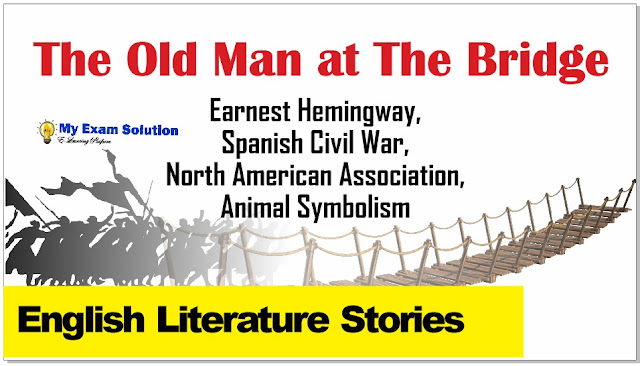 the old man at the bridge, my exam solution, the old man at the bridge summary, earnest hemingway short stories