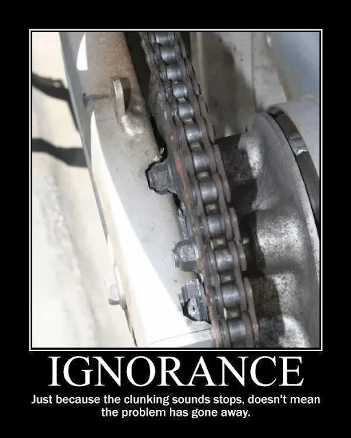 Ignorance - Just because the clunking noise stops, doesn't mean the problem has gone away. The MERCENARY Guide to Buying a Really Cheap Motorcycle