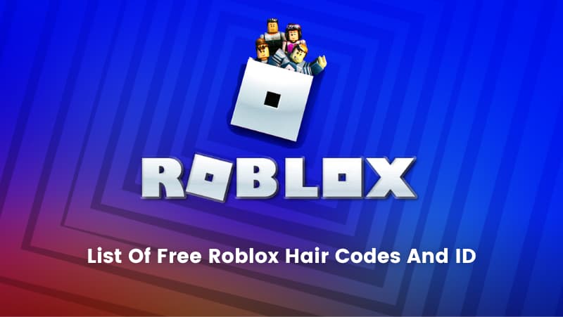 List of Free roblox hair codes and ID