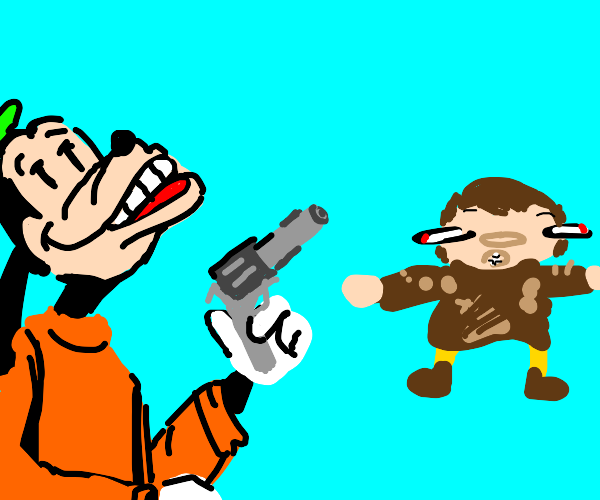 Goofy with a gun is gonna kill a baby