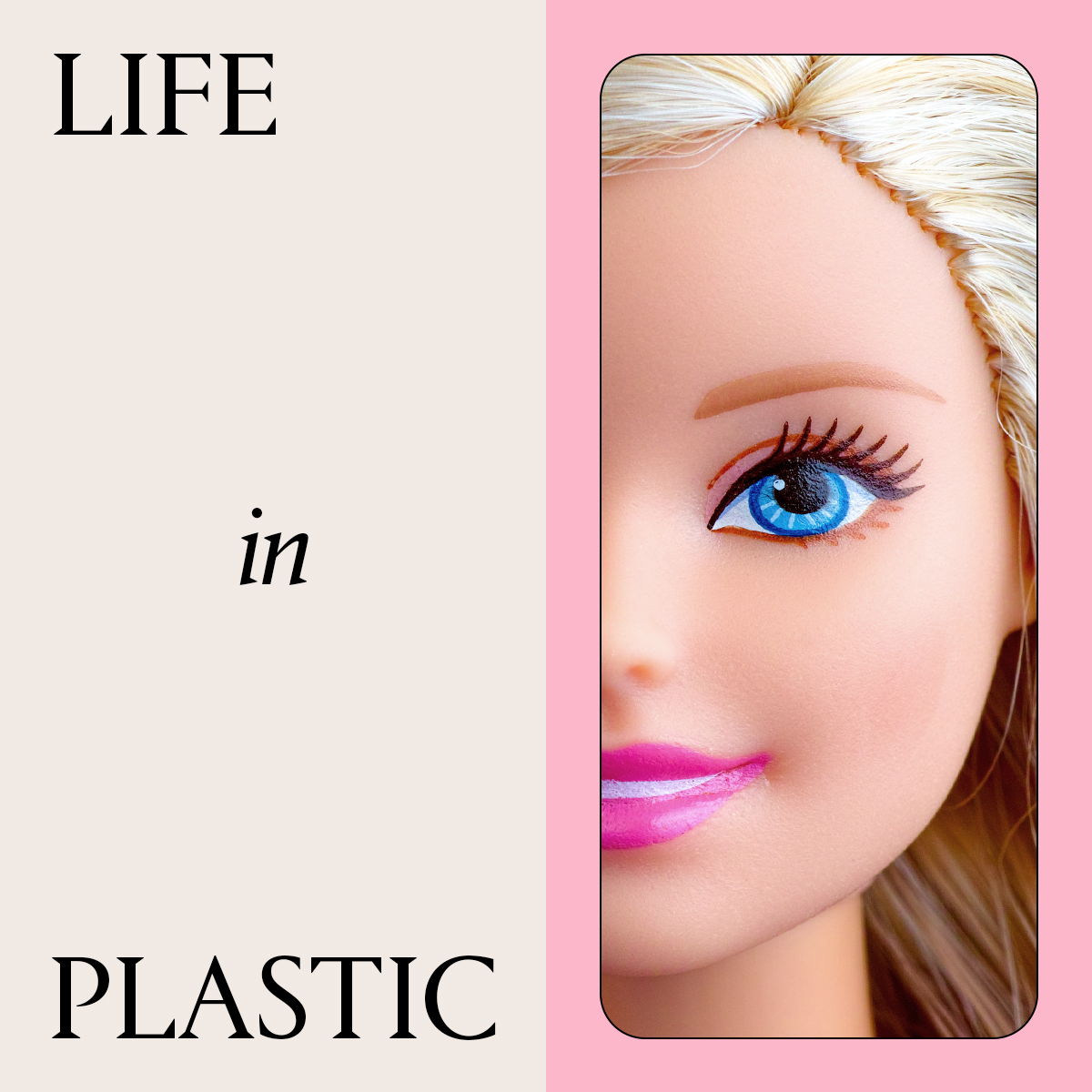 life in plastic next to photo of barbie
