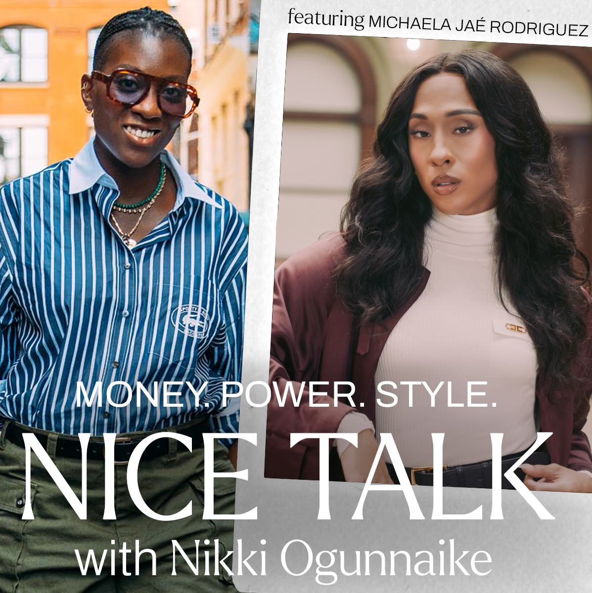 A photo of Nikki Ogunnaike with an inset photo of Michaela Jaé Rodriguez and text reading Money. Power. Style. Nice Talk with Nikki Ogunnaike