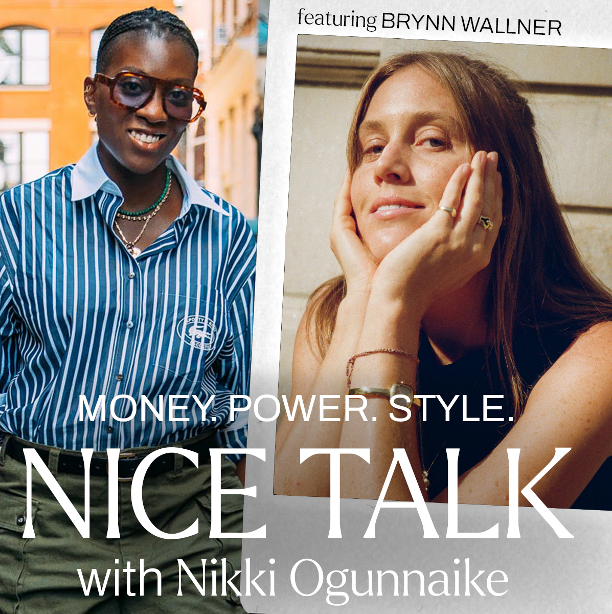 A photo of Nikki Ogunnaike with an inset photo of Brynn Wallner and text reading Money. Power. Style. Nice Talk with Nikki Ogunnaike