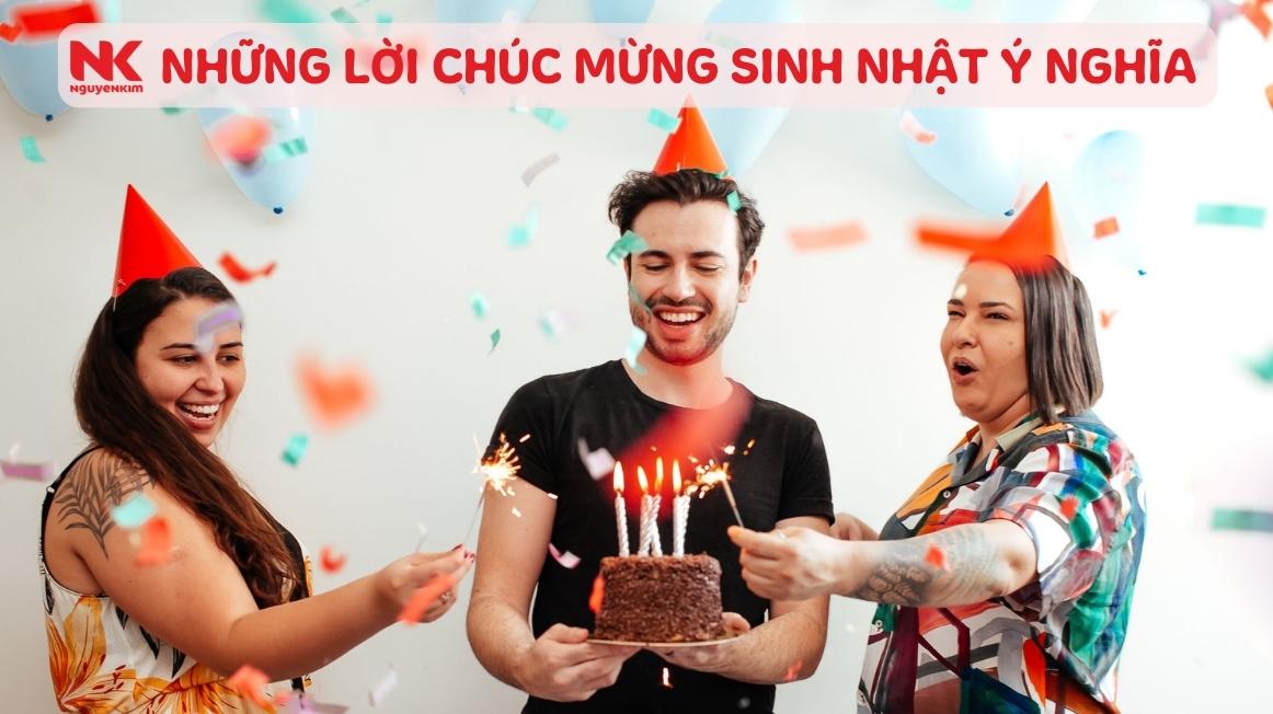 130 lời chúc sinh nhật hay ý nghĩa cho mọi đối tượng