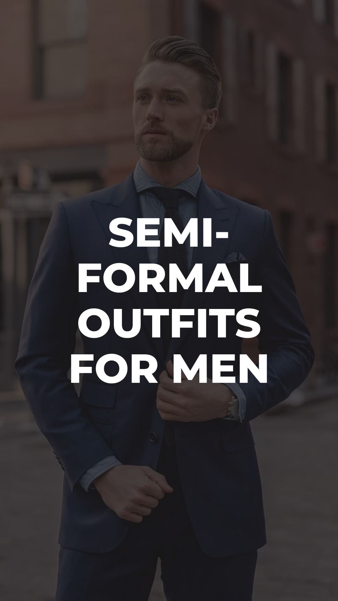 Semi-Formal Outfits for Men