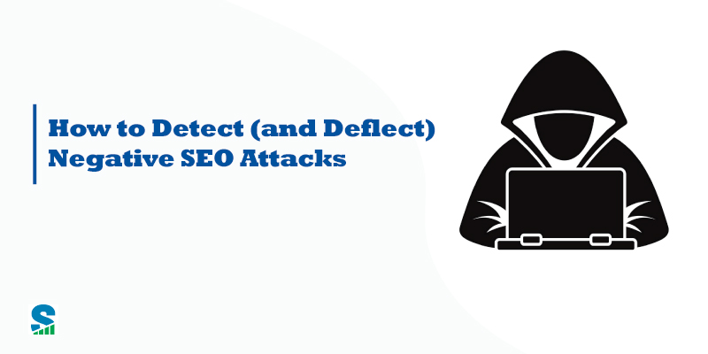 How to Detect (and Deflect) Negative SEO Attacks