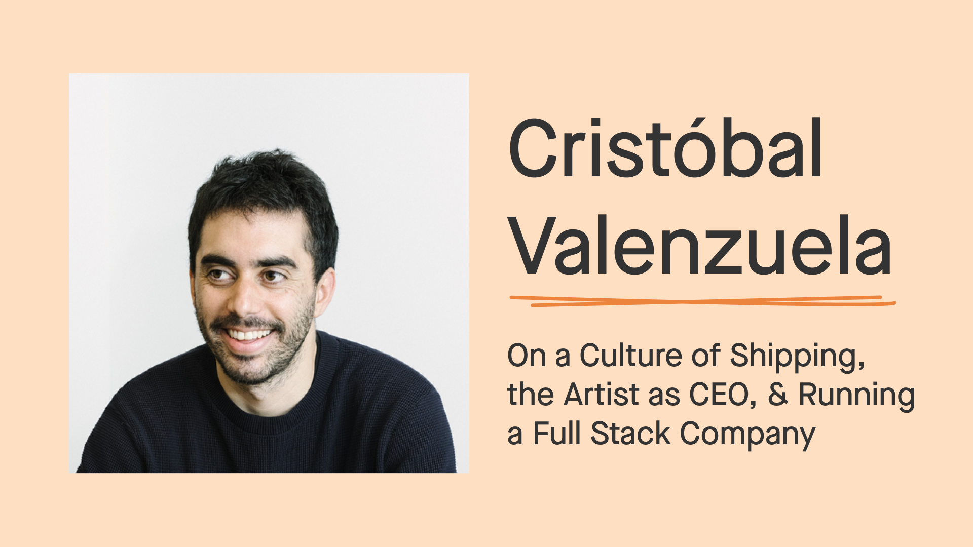 Cristóbal Valenzuela on a culture of shipping, the artist as CEO, and running a full stack company