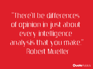 robert mueller quotes there ll be differences of opinion in just about ...