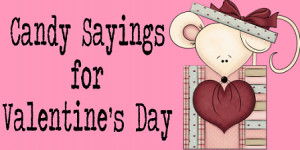 Candy Sayings for Valentine’s Day