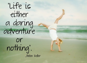 Life Is Either A Daring Adventure Or Nothing - Joy Quotes