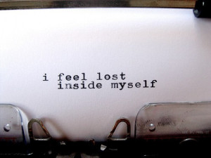 feel lost inside myself.