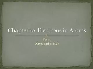 Chapter 10 Electrons in Atoms