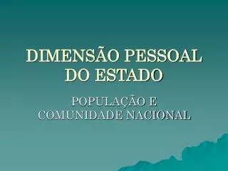 DIMENSÃO PESSOAL DO ESTADO