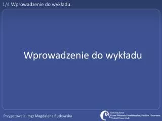 1/4 Wprowadzenie do wykładu.