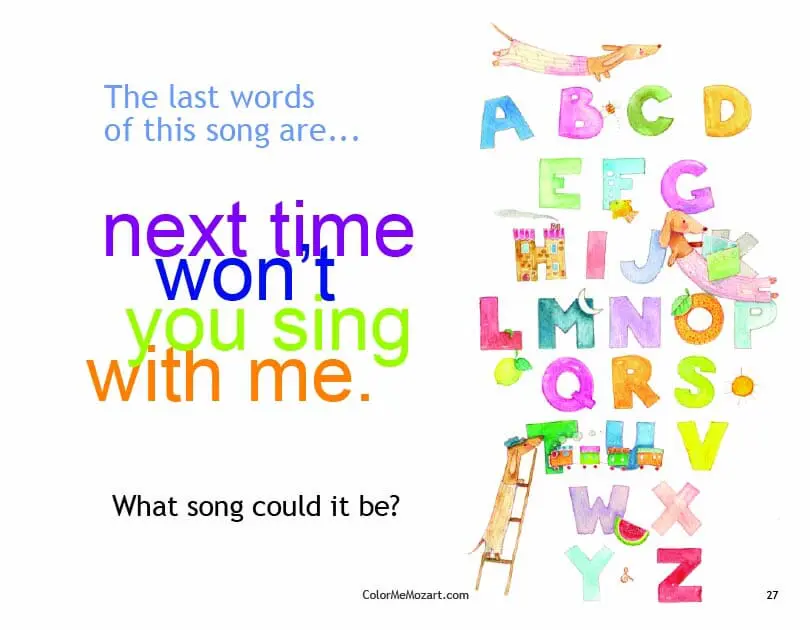 A colorful alphabet with the words next time won 't you sing with me.