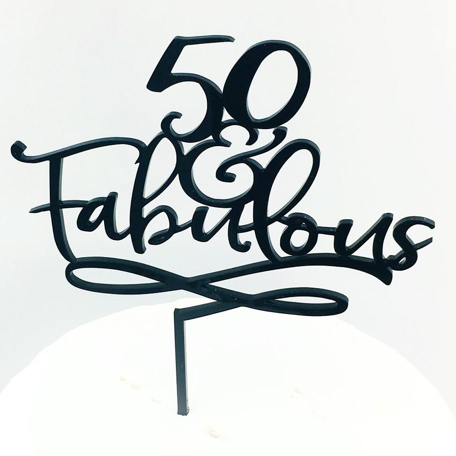 50 & Fabulous Cake Topper (Available for any age).