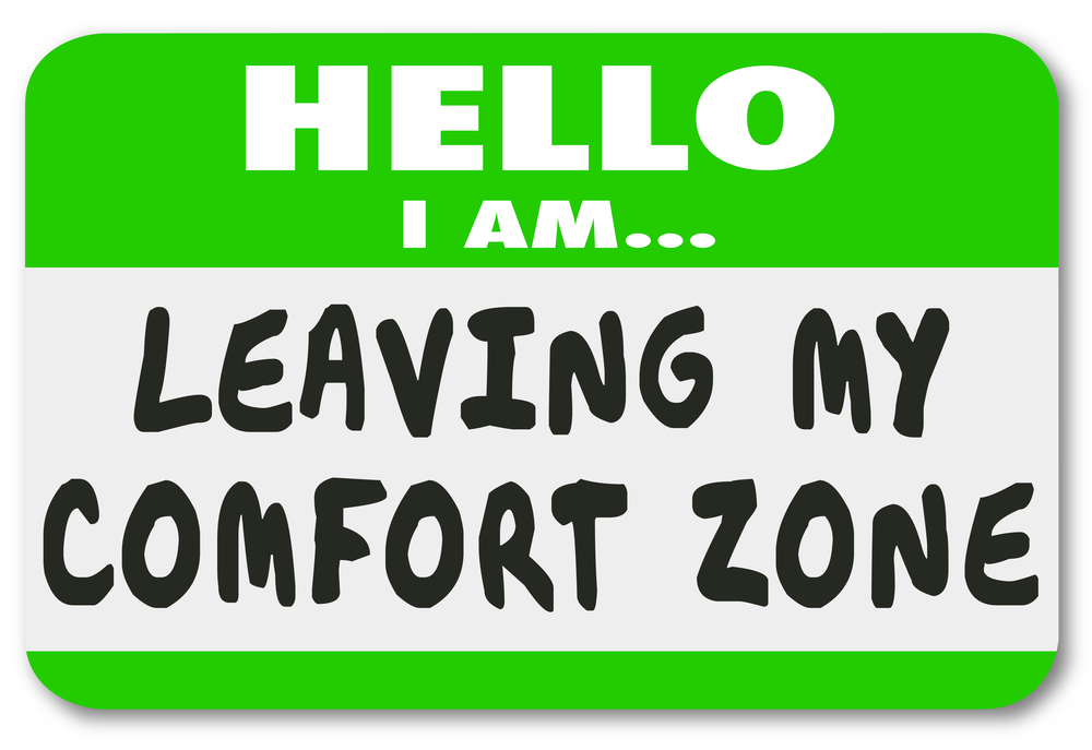 Periodic exercises of bravery: leaving your comfort zone.