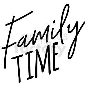 family time typography vector art clipart. Royalty.