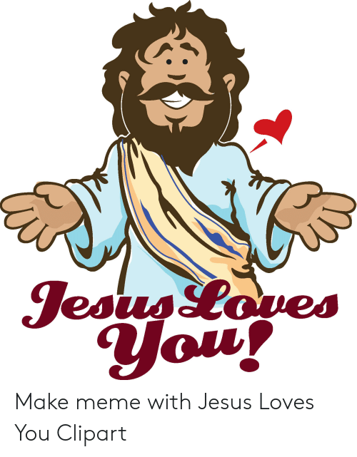 JesusLoves You! Make Meme With Jesus Loves You Clipart.