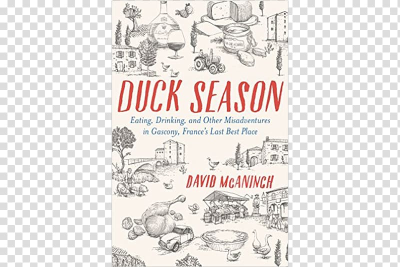 Duck Season: Eating, Drinking, and Other Misadventures in.