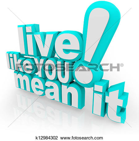 Clip Art of Live Like You Mean It 3D Words Saying k12984302.