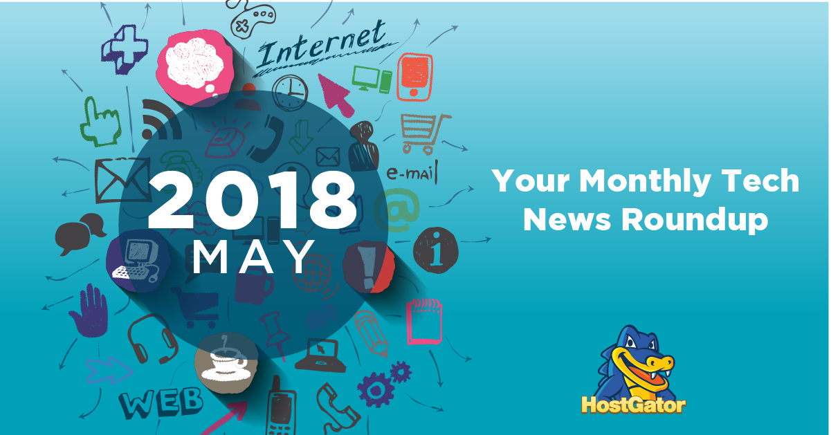 Top May 2018 Tech News to Watch.