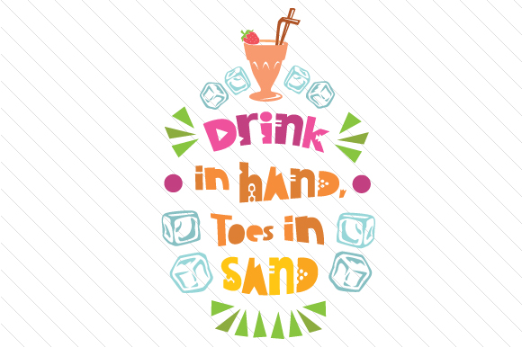 Drink in hand, toes in sand SVG Cut Files.