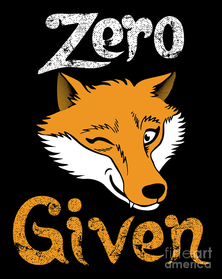 Zero Fox Given Wordplay Pun Apathy Indifference.