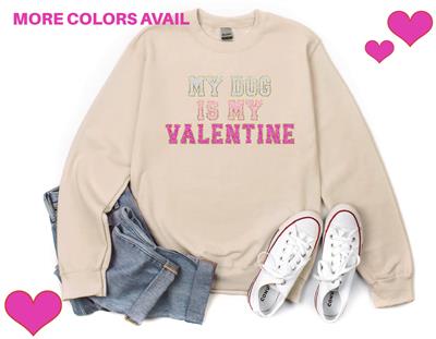 Valentine Sweatshirt | Dog Lover Gift | Crewneck Sweatshirt | Holiday Shirt | People Shirt | MY DOG IS MY VALENTINE