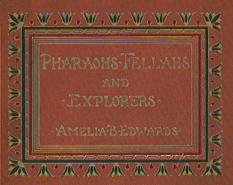 PHARAOHS FELLAHS AND EXPLORERS AMELIA B. EDWARDS