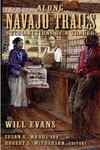 Along Navajo Trails: Recollections of a Trader, 1898-1948