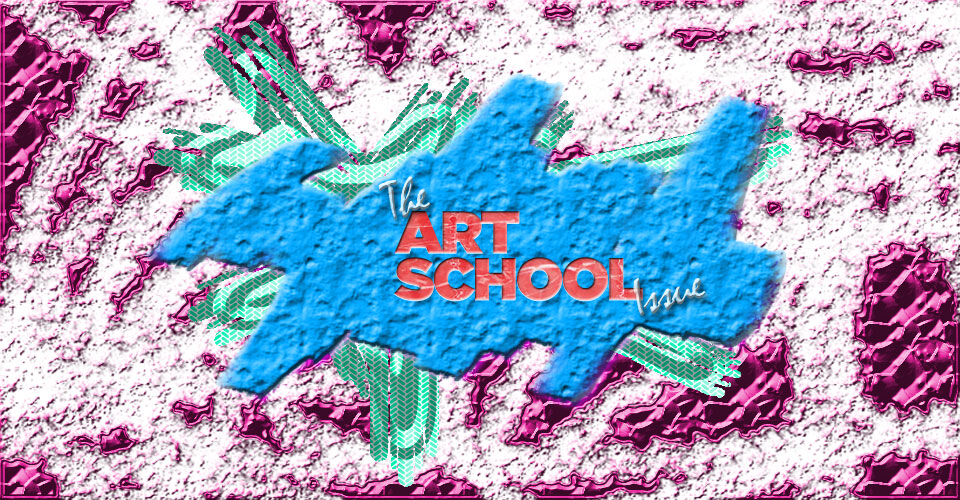 The Art School Issue