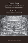 Center Stage: Operatic Culture and Nation Building in Nineteenth-Century Central Europe