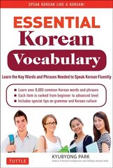 Essential Korean Vocabulary: Learn the Key Words and Phrases Needed to Speak Korean Fluently 2nd ed. hind ja info | Võõrkeele õppematerjalid | kaup24.ee