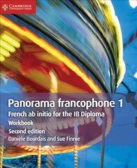 Panorama francophone 1 Workbook: French ab Initio for the IB Diploma 2nd Revised edition, Panorama francophone 1 Workbook: French ab Initio for the IB Diploma hind ja info | Võõrkeele õppematerjalid | kaup24.ee