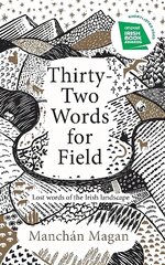 Thirty-Two Words for Field: Lost Words of the Irish Landscape hind ja info | Võõrkeele õppematerjalid | kaup24.ee