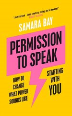 Permission to Speak: How to Change What Power Sounds Like, Starting With You hind ja info | Võõrkeele õppematerjalid | kaup24.ee