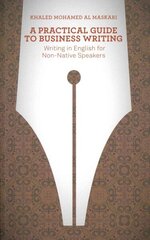 Practical Guide To Business Writing: Writing In English For Non-Native Speakers hind ja info | Võõrkeele õppematerjalid | kaup24.ee