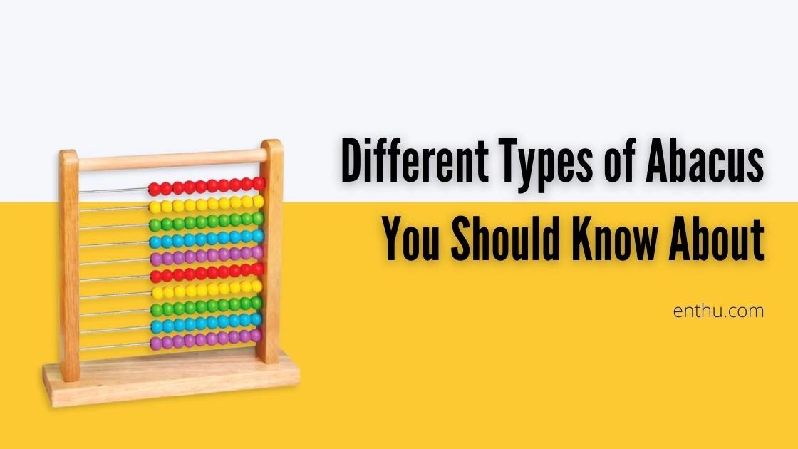 Understanding the Different Types of Abacus