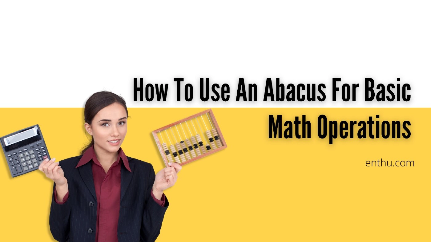 Using an Abacus for Basic Math Operations