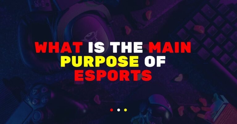 What Is The Main Purposes Of Esports