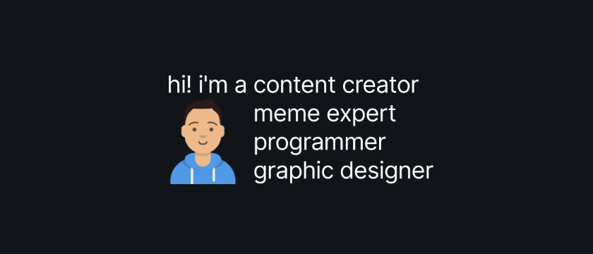 hi! content creator, meme expert, programmer, and graphic designer