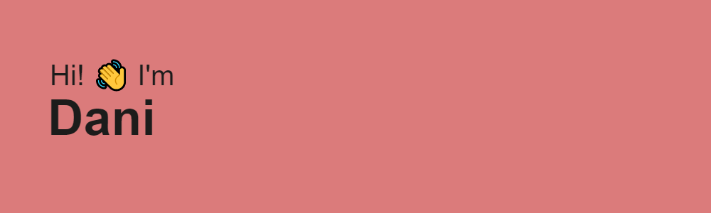 Hi! 👋 I'm Dani