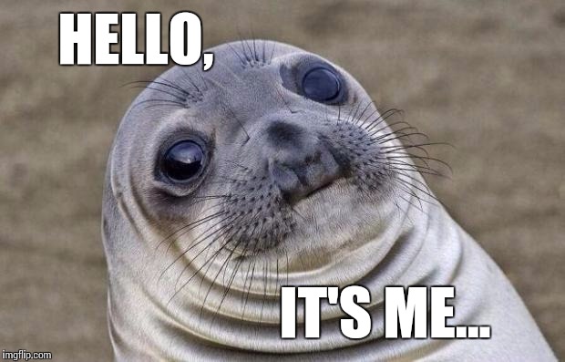 Adele...Hello?... | HELLO, IT'S ME... | image tagged in memes,awkward ...