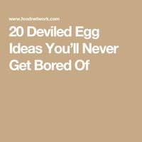 20 Deviled Egg Ideas You’ll Never Get Bored Of