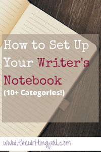 How to Set up Your Writer's Notebook (10+ Categories) www.thewritingpal.com